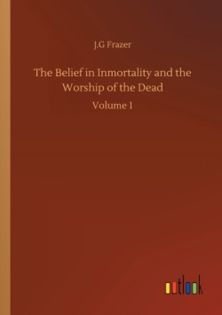 Belief in Inmortality and the Worship of the Dead