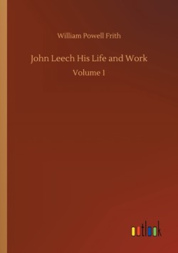 John Leech His Life and Work