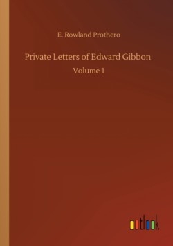 Private Letters of Edward Gibbon