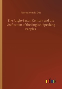 Anglo-Saxon Century and the Unification of the English-Speaking Peoples