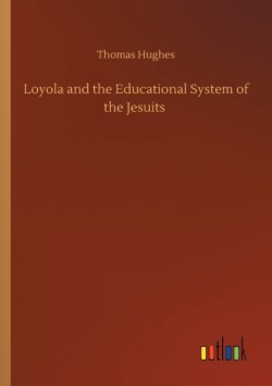 Loyola and the Educational System of the Jesuits