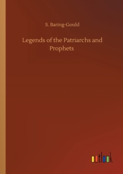 Legends of the Patriarchs and Prophets