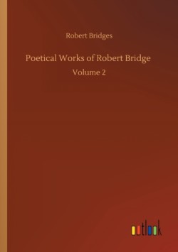 Poetical Works of Robert Bridge