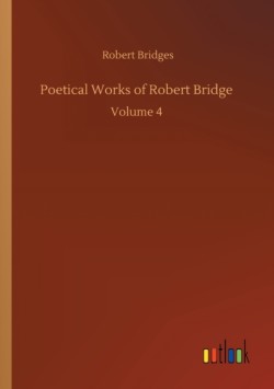 Poetical Works of Robert Bridge