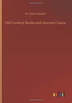 Old Cookery Books and Ancient Cusine