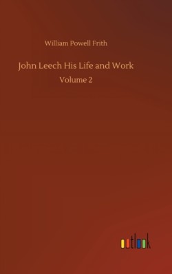 John Leech His Life and Work