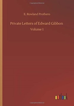 Private Letters of Edward Gibbon