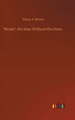 "Broke", the Man Without the Dime