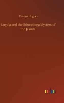 Loyola and the Educational System of the Jesuits