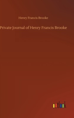 Private Journal of Henry Francis Brooke