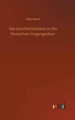 Geschlechtsleben in Der Deutschen Vergangenheit