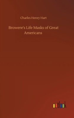 Browere's Life Masks of Great Americans
