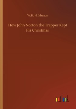 How John Norton the Trapper Kept His Christmas