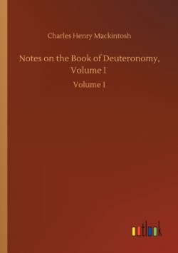 Notes on the Book of Deuteronomy, Volume I