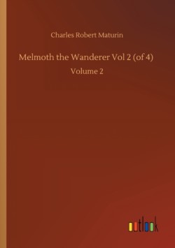 Melmoth the Wanderer Vol 2 (of 4)