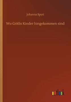 Wo Gritlis Kinder hingekommen sind