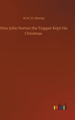 How John Norton the Trapper Kept His Christmas