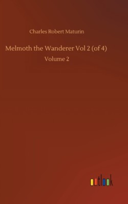 Melmoth the Wanderer Vol 2 (of 4)