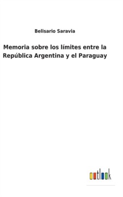 Memoria sobre los límites entre la República Argentina y el Paraguay