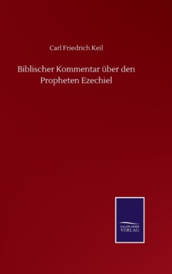 Biblischer Kommentar über den Propheten Ezechiel