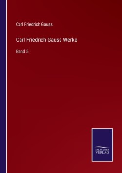 Carl Friedrich Gauss Werke