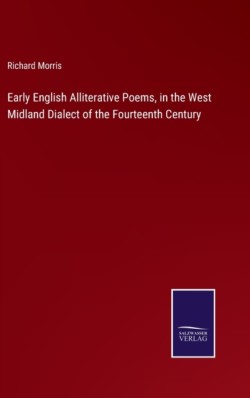 Early English Alliterative Poems, in the West Midland Dialect of the Fourteenth Century