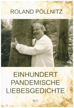 Einhundert pandemische Liebesgedichte