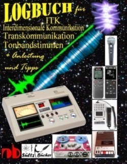 Logbuch für Tonbandstimmen - ITK Interdimensionale Kommunikation - Transkommunikation