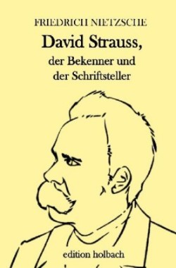 David Strauss, der Bekenner und der Schriftsteller