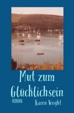 Mut zum Glücklichsein