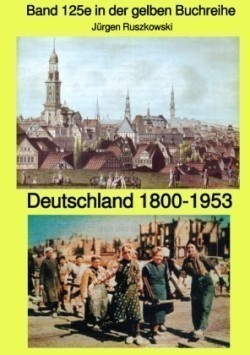 Deutschland 1800-1953 - Band 125e in der gelben Buchreihe bei Jürgen Ruszkowski