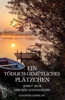 EIN TÖDLICH-GEMÜTLICHES PLÄTZCHEN