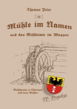 Mühle im Namen und das Mühleisen im Wappen