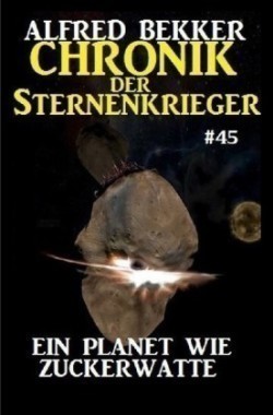 Chronik der Sternenkrieger 45: Ein Planet wie Zuckerwatte