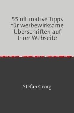 55 ultimative Tipps für werbewirksame Überschriften auf Ihrer Webseite