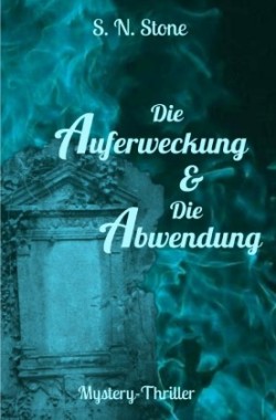 Die Auferweckung & Die Abwendung