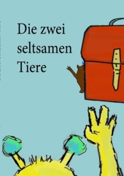 Die zwei seltsamen Tiere