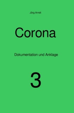 Corona - Dokumentation und Anklage / Corona