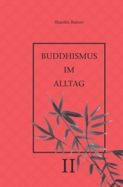 Buddhismus im Alltag II