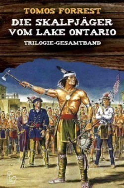 DIE SKALPJÄGER VOM LAKE ONTARIO - Trilogie-Gesamtband
