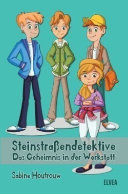 Die Steinstraßendetektive: Das Geheimnis in der Werkstatt