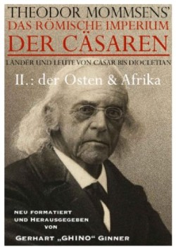 THEODOR MOMMSENS' das Römische Imperium der Cäsaren Länder und Leute von Cäsar bis Diocletian: