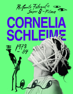 Cornelia Schleime - Catalogue Raisonne Vol. 1- Performed Photographs & Super 8 Films in DDR 1978-84