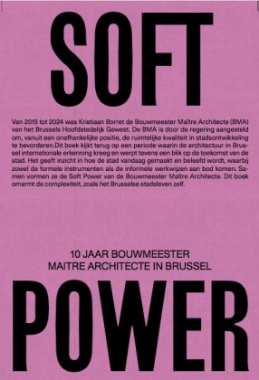 Soft Power. 10 Jaar Bouwmeester Maitre Architecte in Brussel