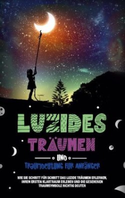 Luzides Träumen und Traumdeutung für Anfänger