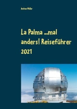 La Palma ...mal anders! Reiseführer 2021