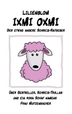 IXMI Oxmi Der etwas andere Schreib-Ratgeber