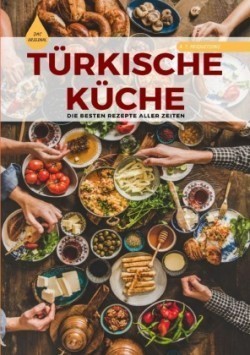 TÜRKISCHE KÜCHE | Das Original: Die besten Rezepte ALLER ZEITEN