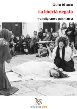 La libertà negata  tra religione e psichiatria