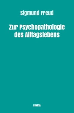 Zur Psychopathologie des Alltagslebens